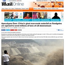 Apocalypse Dam: China's giant man-made waterfall as floodgates are opened to send millions of tons of silt downstream