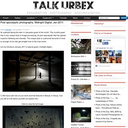Post apocalyptic photography, Midnight-Digital, Jan 2011 : Talk Urbex