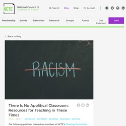 There Is No Apolitical Classroom: Resources for Teaching in These Times