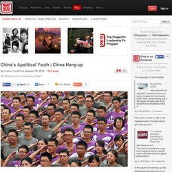 China Hang-Up: China’s Apolitical Youth