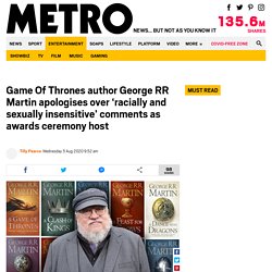 George RR Martin apologises over 'racially insensitive' comments