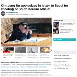 North Korea: Kim Jong Un apologizes in letter to Seoul for shooting of South Korean official