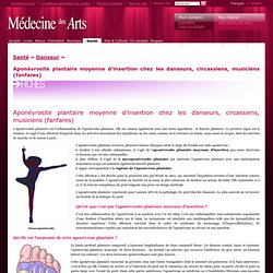 Médecine des Arts - Aponévrosite plantaire moyenne d’insertion chez les danseurs, circassiens, musiciens (fanfares)
