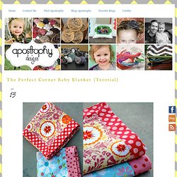 Apostrophy Designs: The Perfect Corner Baby Blanket {Tutorial}
