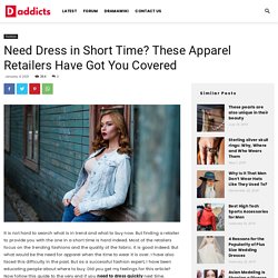 Need Dress in Short Time? These Apparel Retailers Have Got You Covered
