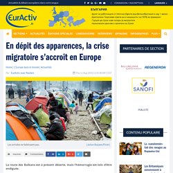 En dépit des apparences, la crise migratoire s’accroît en Europe – EurActiv.fr