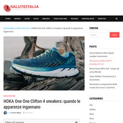 HOKA One One Clifton 4 sneakers: quando le apparenze ingannano - SaluteItalia