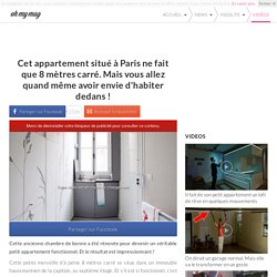Cet appartement situé à Paris ne fait que 8 mètres carré. Mais vous allez quand même avoir envie d'habiter dedans !