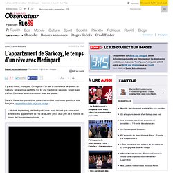 L’appartement de Sarkozy, le temps d’un rêve avec Mediapart | Rue89 Présidentielle