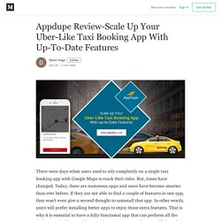Appdupe Review-Scale Up Your Uber-Like Taxi Booking App With Up-To-Date Features