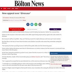 New appeal over 'dinosaur' (From The Bolton News)