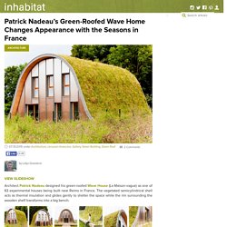 Patrick Nadeau's Green-Roofed Wave Home Changes Appearance with the Seasons in France