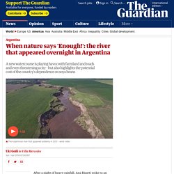 When nature says 'Enough!': the river that appeared overnight in Argentina