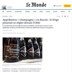 Appellation « champagne » en Russie : le litige pourrait se régler devant l’OMC