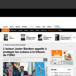 L'acteur Javier Bardem appelle à protéger les océans à la tribune de l'ONU