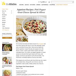Appetizer Recipes: Pink Pepper Goat Cheese Spread & Olives