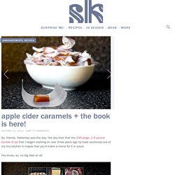 apple cider caramels + the book is here! – smitten kitchen