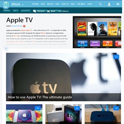 Apple TV — Everything you need to know!
