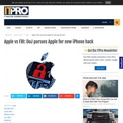 Apple vs FBI: DoJ pursues Apple for new iPhone hack