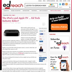 The iPad 2 and Apple TV … Ed Tech Industry Killer?