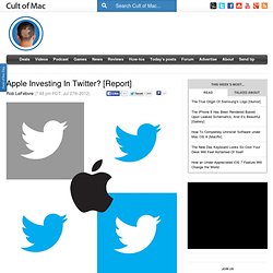 Apple Investing In Twitter? [Report