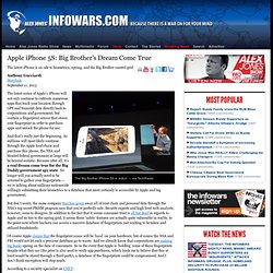 » Apple iPhone 5S: Big Brother’s Dream Come True Alex Jones