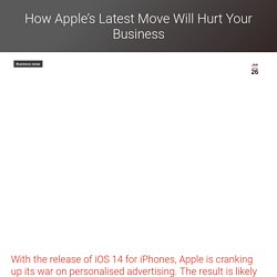 How Apple’s Latest Move Will Hurt Your Business - Google ads Hamilton