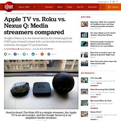 Apple TV vs. Roku vs. Nexus Q: Media streamers compared
