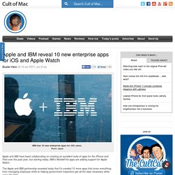 Apple and IBM reveal 10 new enterprise apps for iOS and Apple Watch