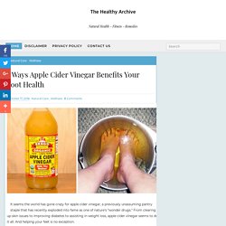 7 Ways Apple Cider Vinegar Benefits Your Foot Health