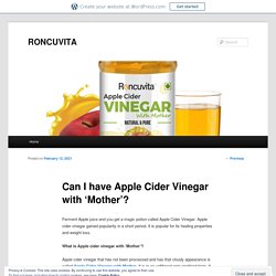 Can I have Apple Cider Vinegar with ‘Mother’?