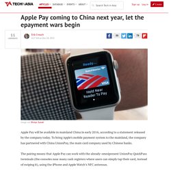 Apple Pay will come to China in 2016 - Tech in Asia