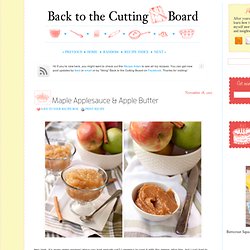 Maple Applesauce & Apple Butter Recipe - Back to the Cutting Board