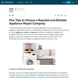 Five Tips to Choose a Reputed and Reliable Appliance Repair Company