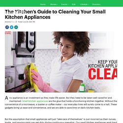 The Kitchen’s Guide to Cleaning Your Small Kitchen Appliances – KenyaBuzz LifeStyle