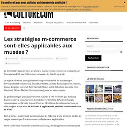 Les stratégies m-commerce sont-elles applicables aux musées ? - Culture et Communication