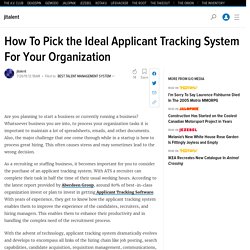 How To Pick The Ideal Applicant Tracking System For Your Organization
