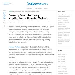 Security Guard for Every Application - Hanwha Techwin - 360Quadrants