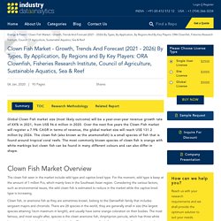 Clown Fish Market - Growth, Trends And Forecast (2021 - 2026) By Types, By Application, By Regions And By Key Players: ORA Clownfish, Fisheries Research Institute, Council Of Agriculture, Sustainable Aquatics, Sea & Reef