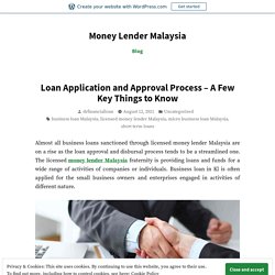 Loan Application and Approval Process – A Few Key Things to Know – Money Lender Malaysia