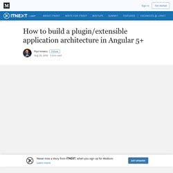 How to build a plugin/extensible application architecture in Angular 5+
