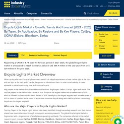Bicycle Lights Market - Growth, Trends And Forecast (2021 - 2026) By Types, By Application, By Regions And By Key Players: CatEye, SIGMA Elektro, Blackburn, Serfas