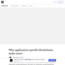 Why application-specific blockchains make sense – Cosmos Blog