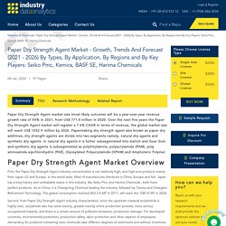 Paper Dry Strength Agent Market - Growth, Trends And Forecast (2021 - 2026) By Types, By Application, By Regions And By Key Players: Seiko Pmc, Kemira, BASF SE, Harima Chemicals