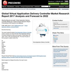 Global Virtual Application Delivery Controller Market Research Report 2017 Analysis and Forecast to 2022