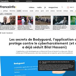 Les secrets de Bodyguard, l'application qui protège contre le cyberharcèlement (et qui a déjà séduit Bilal Hassani)