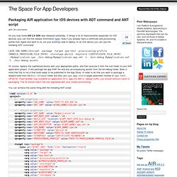 Packaging AIR application for iOS devices with ADT command and ANT script at The Space For App Developers
