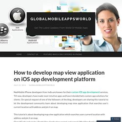 How to develop map view application on iOS app development platform