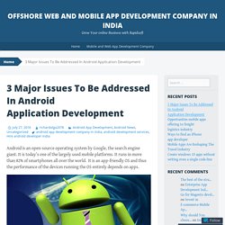 3 Major Issues To Be Addressed In Android Application Development