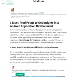 3 Must-Read Points to Get Insights into Android Application Development